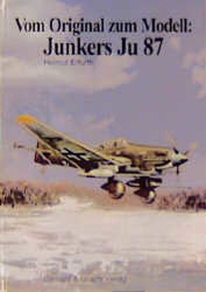 Vom Original zum Modell: Junkers Ju 87 von Erfurth,  Helmut