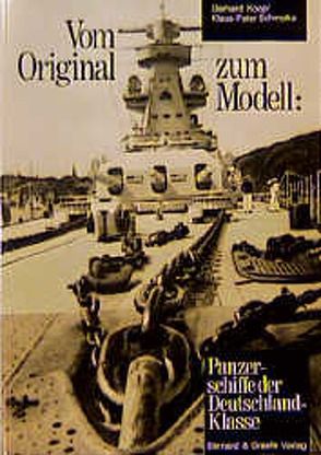 Vom Original zum Modell: Panzerschiffe der Deutschland-Klasse von Koop,  Gerhard, Schmolke,  Klaus P