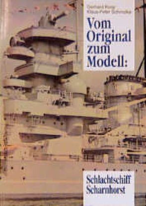 Vom Original zum Modell: Schlachtschiff Scharnhorst von Koop,  Gerhard, Schmolke,  Klaus P