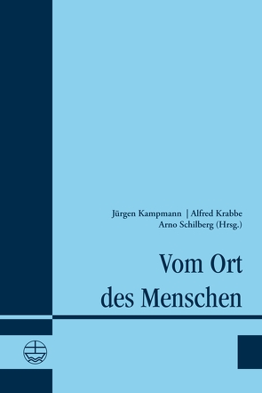 Vom Ort des Menschen von Kampmann,  Jürgen, Krabbe,  Alfred, Schilberg,  Arno