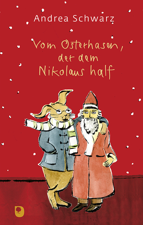 Vom Osterhasen, der dem Nikolaus half von Schwarz,  Andrea, Stahl,  Anna-Katharina