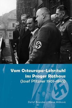 Vom Osteuropa-Lehrstuhl ins Prager Rathaus von Brandes,  Detlef, Míšková,  Alena