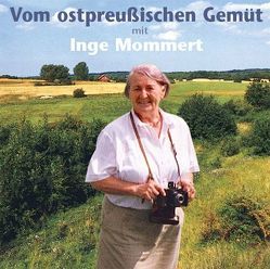 Vom ostpreußischen Gemüt von Mommert,  Inge, Unterlauf,  Ulrich, Wilke,  Udo M, Zschiedrich,  Alexander, Zschiedrich,  Gerda