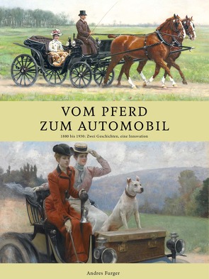 Vom Pferd zum Automobil von Furger,  Andres