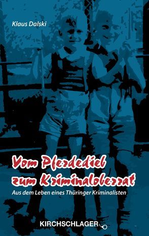 Vom Pferdedieb zum Kriminaloberrat von Dalski,  Klaus