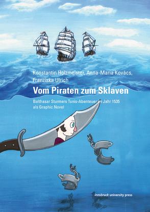 Vom Piraten zum Sklaven von Holzmeister,  Konstantin, Klarer,  Mario, Kovács,  Anna-Maria, Spindler,  Robert, Ulrich,  Franziska