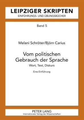 Vom politischen Gebrauch der Sprache von Carius,  Björn, Schröter,  Melani