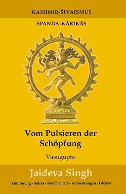 Vom Pulsieren der Schöpfung von Schindler,  Gabriele, Singh,  Jaideva