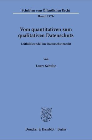 Vom quantitativen zum qualitativen Datenschutz. von Schulte,  Laura