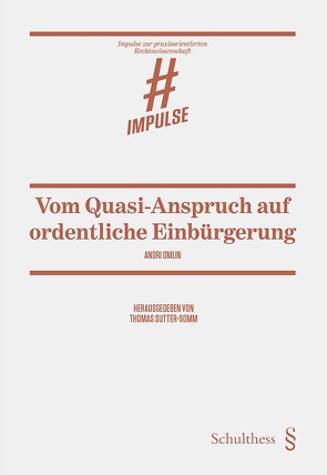 Vom Quasi-Anspruch auf ordentliche Einbürgerung von Omlin,  Andri, Sutter-Somm,  Thomas