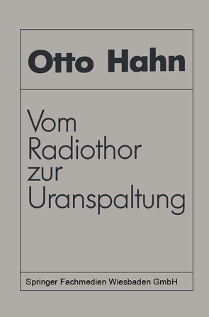 Vom Radiothor zur Uranspaltung von Hahn,  Otto