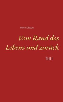 Vom Rand des Lebens und zurück von Efriede,  Mohr