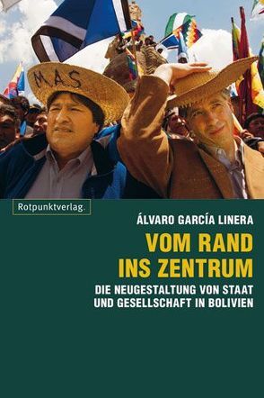 Vom Rand ins Zentrum von García Linera,  Álvaro, Gelautz,  Barbara, Schatzl,  Brigitte