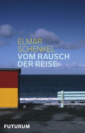 Vom Rausch der Reise von Alder,  Hans U., Schenkel,  Elmar