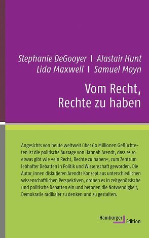 Vom Recht, Rechte zu haben von Bauer,  Jürgen, DeGooyer,  Stephanie, Hunt,  Alastair, Maxwell,  Lida, Moyn,  Samuel, Nerke,  Edith, Taylor,  Astra