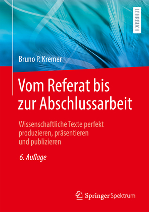 Vom Referat bis zur Abschlussarbeit von Kremer,  Bruno P.