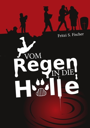 Vom Regen in die Hölle von Fischer,  Fritzi S., Krehl,  Joel Nicholas, Krehl,  Tobias Sebastian