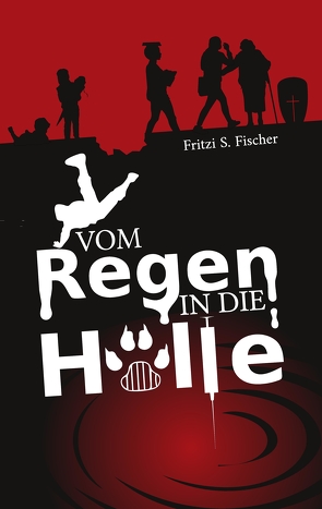 Vom Regen in die Hölle von Fischer,  Fritzi S., Krehl,  Joel Nicholas, Krehl,  Tobias Sebastian