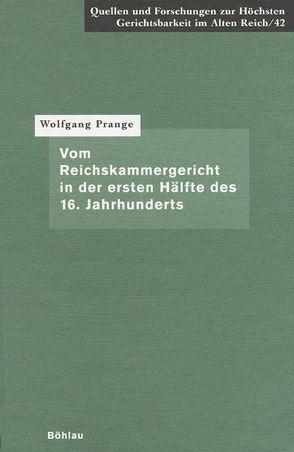 Vom Reichskammergericht in der ersten Hälfte des 16. Jahrhunderts von Prange,  Wolfgang