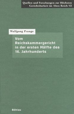 Vom Reichskammergericht in der ersten Hälfte des 16. Jahrhunderts von Prange,  Wolfgang