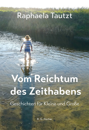 Vom Reichtum des Zeithabens von Tautzt,  Raphaela