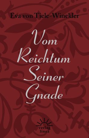 Vom Reichtum Seiner Gnade von Tiele-Winckler,  Eva von