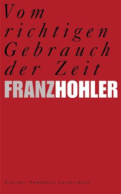 Vom richtigen Gebrauch der Zeit von Hohler,  Franz