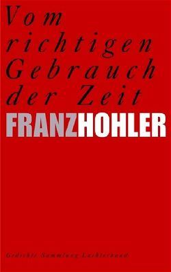 Vom richtigen Gebrauch der Zeit von Hohler,  Franz