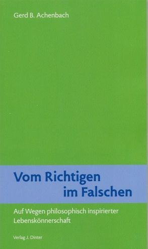 Vom Richtigen im Falschen von Achenbach,  Gerd B.