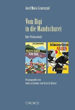 Vom Rigi in die Mandschurei von Camenzind,  Josef M, Geisser,  Heinrich, Schenker,  Andreas