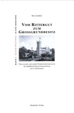 Vom Rittergut zum Großgrundbesitz von Schiller,  René