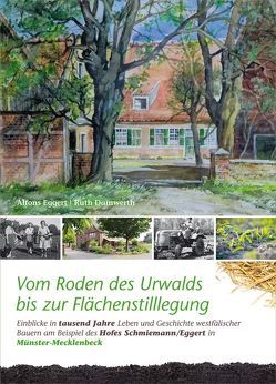 Vom Roden des Urwalds bis zur Flächenstilllegung von Damwerth,  Ruth, Eggert,  Alfons