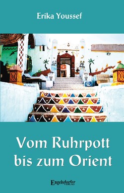 Vom Ruhrpott bis zum Orient von Youssef,  Erika