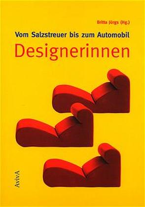 Vom Salzstreuer bis zum Automobil: Designerinnen von Jürgs,  Britta