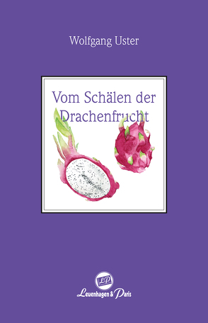 Vom Schälen der Drachenfrucht von Uster,  Wolfgang