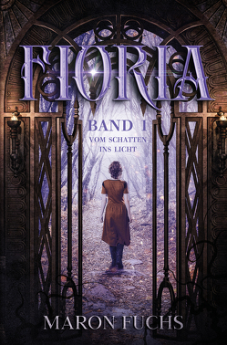 Fioria Band 1 – Vom Schatten ins Licht von Fuchs,  Maron