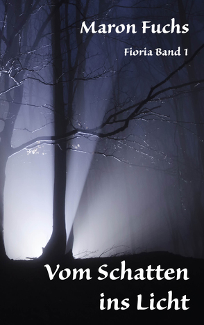 Vom Schatten ins Licht – Fioria Band 1 von Fuchs,  Maron