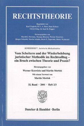 Vom Scheitern und der Wiederbelebung juristischer Methodik im Rechtsalltag – ein Bruch zwischen Theorie und Praxis? von Krawietz,  Werner, Morlok,  Martin