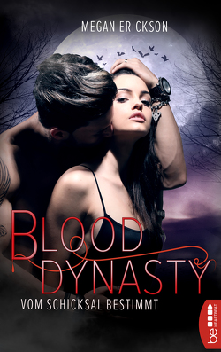 Vom Schicksal bestimmt – Blood Dynasty von Arens,  Susanna, Erickson,  Megan