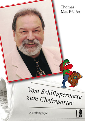 Vom Schlüppermaxe zum Chefreporter von Mac Pfeifer,  Thomas