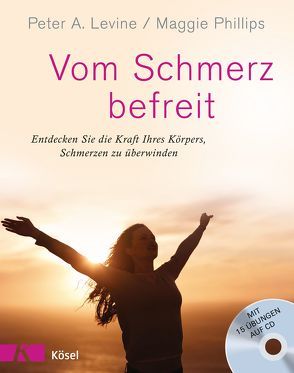 Vom Schmerz befreit von Levine,  Peter A., Petersen,  Karin, Phillips,  Maggie