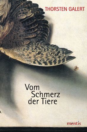 Vom Schmerz der Tiere von Galert,  Thorsten