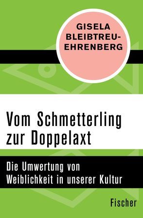 Vom Schmetterling zur Doppelaxt von Bleibtreu-Ehrenberg,  Gisela