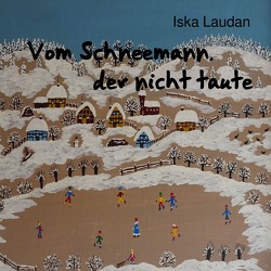 Vom Schneemann, der nicht taute von Laudan,  Iska