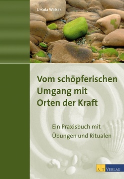 Vom schöpferischen Umgang mit Orten der Kraft von Walser-Biffiger,  Ursula