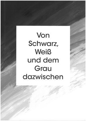 Von Schwarz, Weiß und dem Grau dazwischen von A,  C