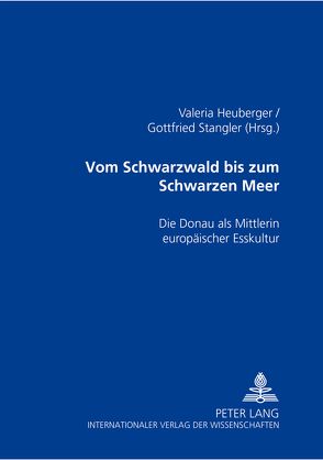 Vom Schwarzwald bis zum Schwarzen Meer von Heuberger,  Valeria, Stangler,  Gottfried