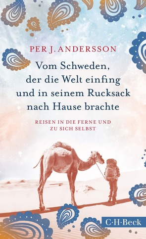 Vom Schweden, der die Welt einfing und in seinem Rucksack nach Hause brachte von Andersson,  Per J., Dahmann,  Susanne, Schreurs,  Luus