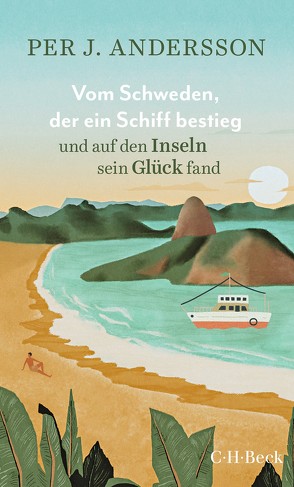 Vom Schweden, der ein Schiff bestieg und auf den Inseln sein Glück fand von Andersson,  Per J., Beuerle,  Angela