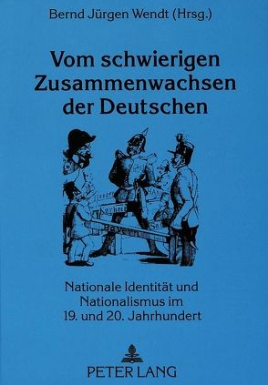 Vom schwierigen Zusammenwachsen der Deutschen von Wendt,  Bernd-Jürgen